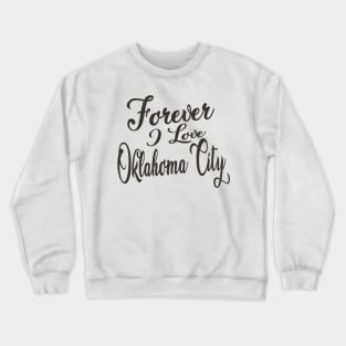 Forever i love Oklahoma City Crewneck Sweatshirt